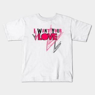 I want your love Kids T-Shirt